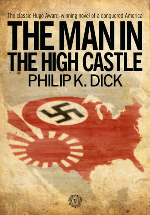 Philip K. Dicks preisgekrönte Dystopie und Amazon-Prime-Vorlage: The Man in the High Castle
