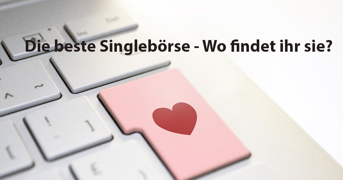 Die beste Singlebörse Wo findet ihr sie? SLEAZEMAG